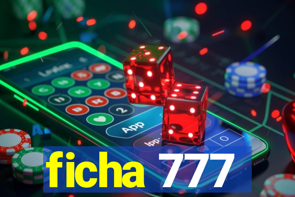 ficha 777